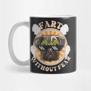 Fart without fear Funny quote pug farting Mug